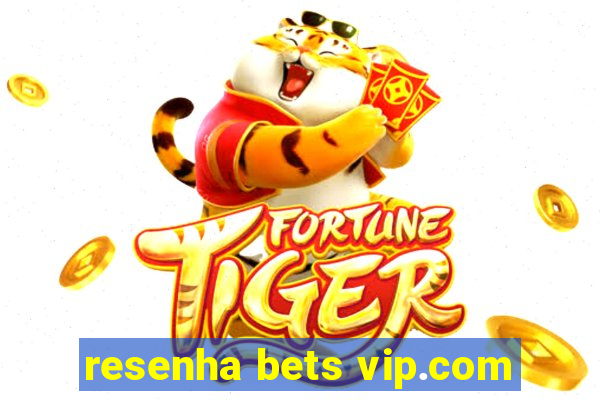 resenha bets vip.com